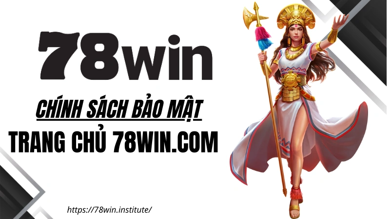 Chính Sách Bảo Mật 78WIN – An Toàn Dữ Liệu Theo Tiêu Chuẩn OKVIP