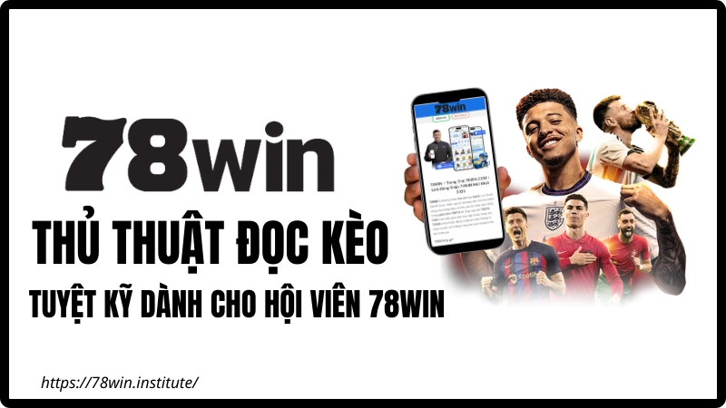Thủ Thuật Đọc Kèo Thể Thao 78WIN - Soi Kèo Chuẩn Chuyên Gia Nhà Cái 78win
